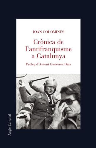 CRONICA DE L'ANTIFRANQUISME A CATALUNYA | 9788496103061 | COLOMINES, JOAN