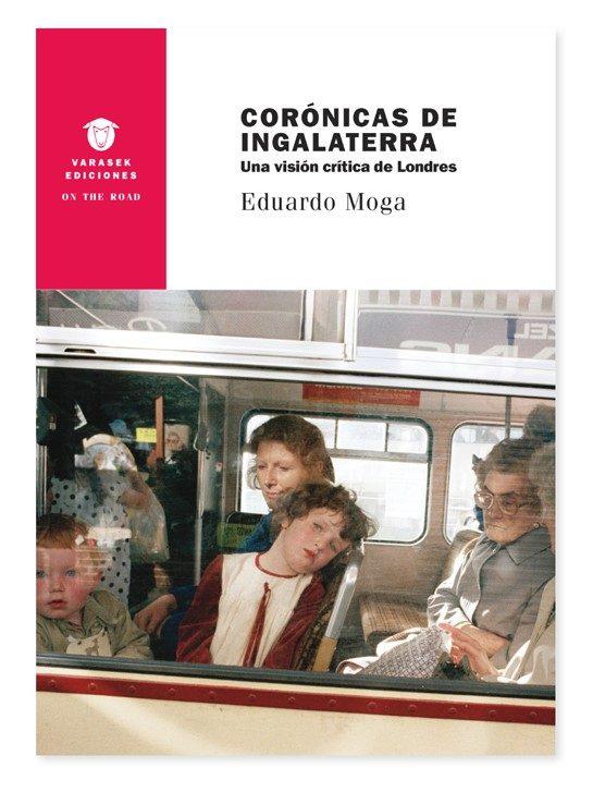 CORONICAS DE INGALATERRA. UNA VISION CRITICA DE LONDRES | 9788494634208 | MOGA, EDUARDO