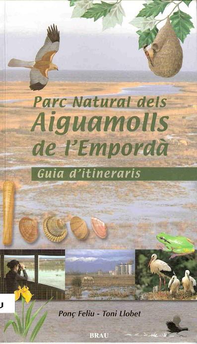 PARC NATURAL DELS AIGUAMOLLS DE L'EMPORDÀ, GUIA D'ITINERARIS | 9788488589897 | FELIU, PONÇ - LLOBET, TONI