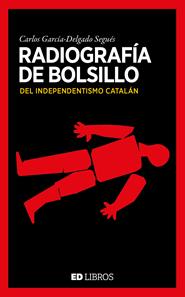 RADIOGRAFIA DE BOLSILLO DEL SEPARATISMO CATALAN | 9788409180981 | GARCIA-DELGADO SEGUES, CARLOS