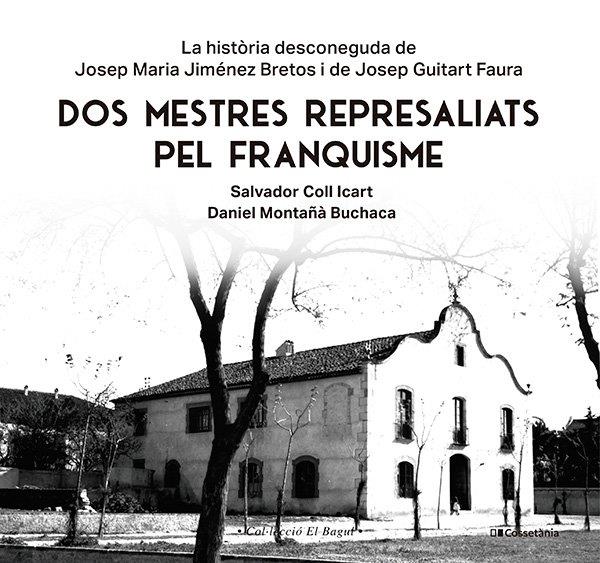 DOS MESTRES REPRESALIATS PEL FRANQUISME | 9788413565347 | MONTAÑÀ BUCHACA, DANIEL / COLL ICART, SALVADOR