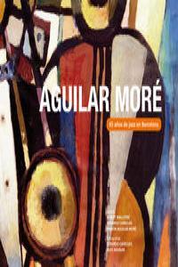 AGUILAR MORE- 65 AÑOS DE JAZZ EN BARCELONA | 9788415324461 | AAVV