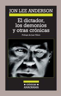 DICTADOR, LOS DEMONIOS Y OTRAS CRONICAS, EL. | 9788433925879 | ANDERSON, JON LEE