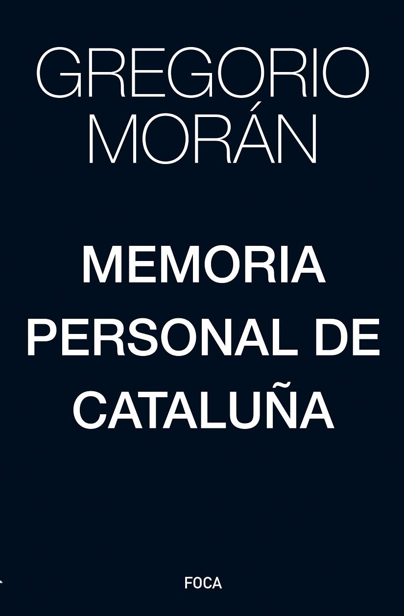 MEMORIA PERSONAL DE CATALUÑA | 9788416842391 | MORAN, GREGORIO