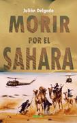 MORIR POR EL SAHARA | 9788496764514 | DELGADO, JULIAN