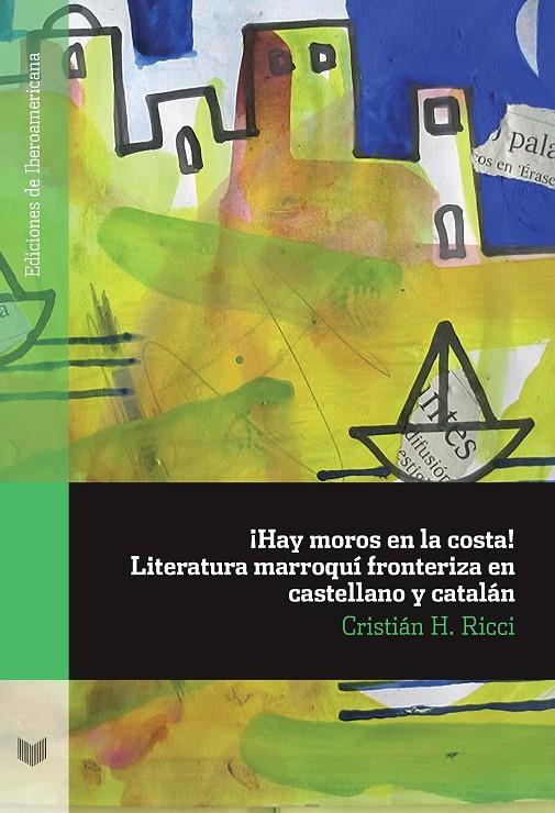 ¡HAY MOROS EN LA COSTA! LITERATURA MARROQUI FRONTERIZA EN CA | 9788484897866 | RICCI, CRISTIAN H.