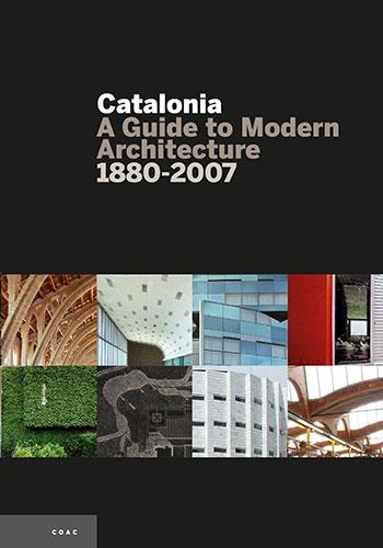 CATALONIA. A GUIDE TO MODERN ARCHITECTURE 1880-2007 | 9788484780090 | PLA SERRA, MAURICI (1959- )