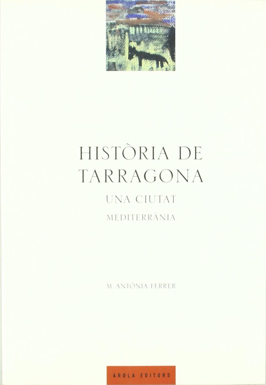 HISTORIA DE TARRAGONA : UNA CIUTAT MEDITERRANIA (CAT) | 9788496639003 | FERRER BOSCH, MARIA ANTONIA