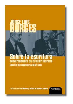 JORGE LUIS BORGES. SOBRE LA ESCRITURA: CONVERSACIONES | 9788495079480 | PAOLERA, FELIX DELLA; CROSS, ESTHER