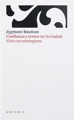 CONFIANZA Y TEMOR EN LA CIUDAD : VIVIR CON EXTRANJEROS | 9788493409630 | BAUMAN, ZYGMUNT (1925- )