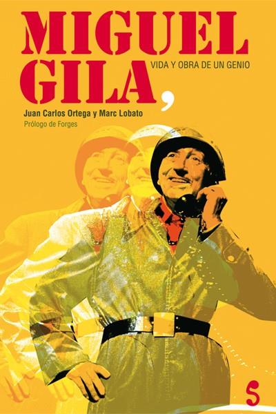 MIGUEL GILA. VIDA Y OBRA DE UN GENIO (LLIBRE+CD) | 9788493943325 | ORTEGA, JUAN CARLOS; LOBATO, MARC