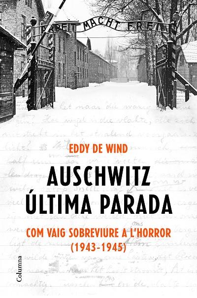 AUSCHWITZ: ULTIMA PARADA. COM VAIG SOBREVIURE A L'HORROR (1943-1945) | 9788466425872 | WIND, EDDY DE 