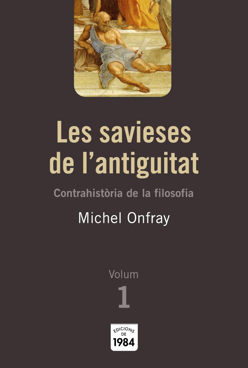 SAVIESES DE L'ANTIGUITAT. CONTRAHISTORIA DE LA FILOSOFIA | 9788492440009 | ONFRAY, MICHEL