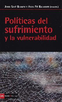 POLITICAS DEL SUFRIMIENTO Y LA VULNERABILIDAD | 9788498888461 | SOLE BLANCH, JORDI; PIE BALAGUER, ASUN