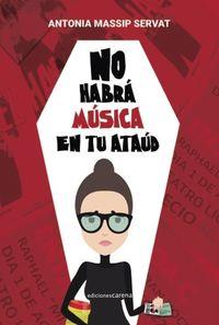 NO HABRA MUSICA EN TU ATAUD | 9788416418480 | MASSIP SERVAT, ANTONIA