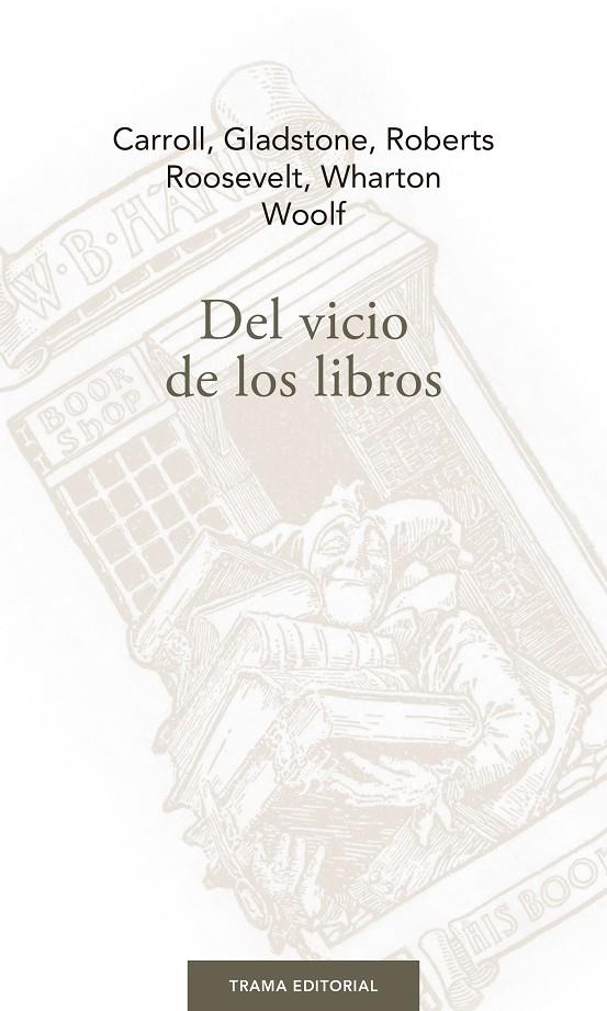 DEL VICIO DE LOS LIBROS | 9788494958687 | CARROLL, GLADSTONE, ROBERTS, ROOSEVELT, WHARTON, WOOLF