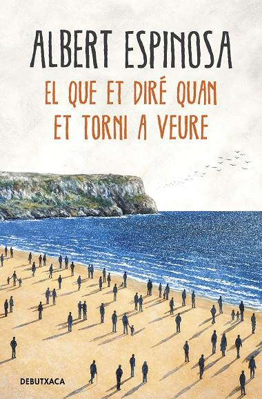 EL QUE ET DIRE QUAN ET TORNI A VEURE | 9788418132506 | ESPINOSA, ALBERT