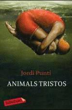 ANIMALS TRISTOS | 9788499300931 | PUNTI, JORDI