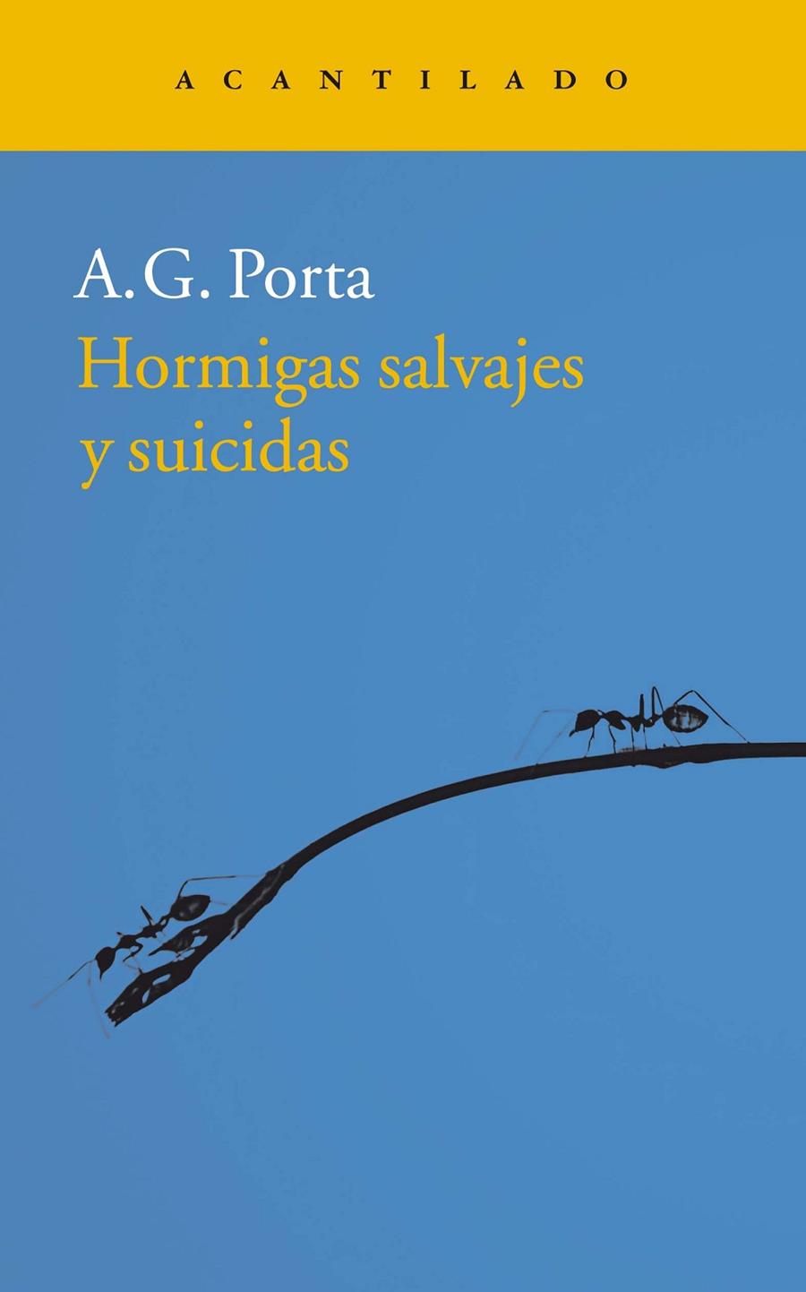 HORMIGAS SALVAJES Y SUICIDAS | 9788416748693 | PORTA, A.G. 