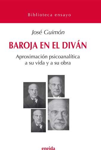 BAROJA EN EL DIVAN : PSICOANALISIS DE PIO BAROJA | 9788495427809 | GUIMON UGARTETXEA, JOSE