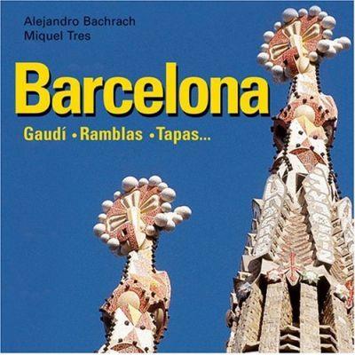 BARCELONA, GAUDI, RAMBLAS, TAPAS | 9783899853285 | BACHRACH, ALEJANDRO - TRES, MIQUEL