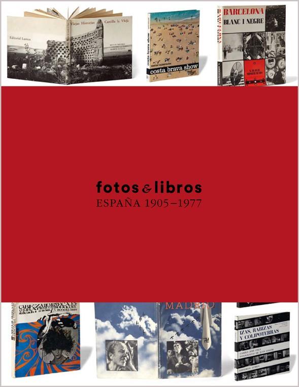 FOTOS Y LIBROS : ESPAÑA, 1905-1977 | 9788415118800 | AAVV