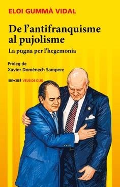 DE L’ANTIFRANQUISME AL PUJOLISME | 9788446058786 | GUMMÁ VIDAL, ELOI