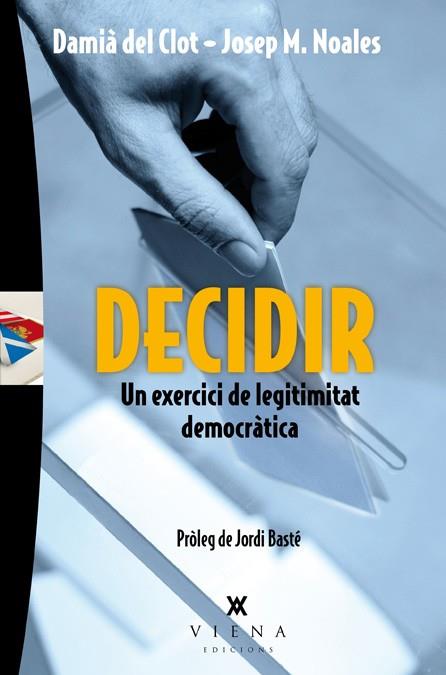 DECIDIR. UN EXERCICI DE LEGITIMITAT DEMOCRATICA | 9788483307793 | CLOT, DAMIA DEL - NOALES, JOSEP M.