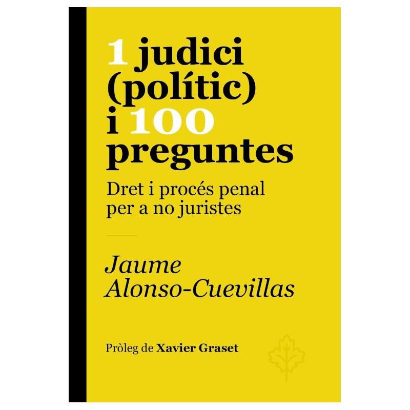 1 JUDICI (POLITIC) I 100 PREGUNTES. DRET I PROCES PENAL PER A NO JURISTES | 9788415315612 | ALONSO-CUEVILLAS, JAUME