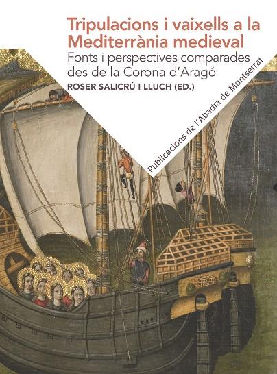 TRIPULACIONS I VAIXELLS A LA MEDITERRÀNIA MEDIEVAL: FONTS I PERSPECTIVES COMPARA | 9788491910732 | SALICRU I LLUCH, ROSER