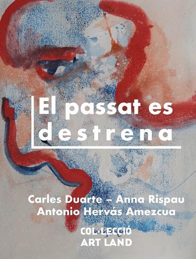PASSAT ES DESTRENA, EL | 9788412904802 | DUARTE, CARLES / RISPAU, ANNA / HERVÁS AMEZCUA, ANTONIO