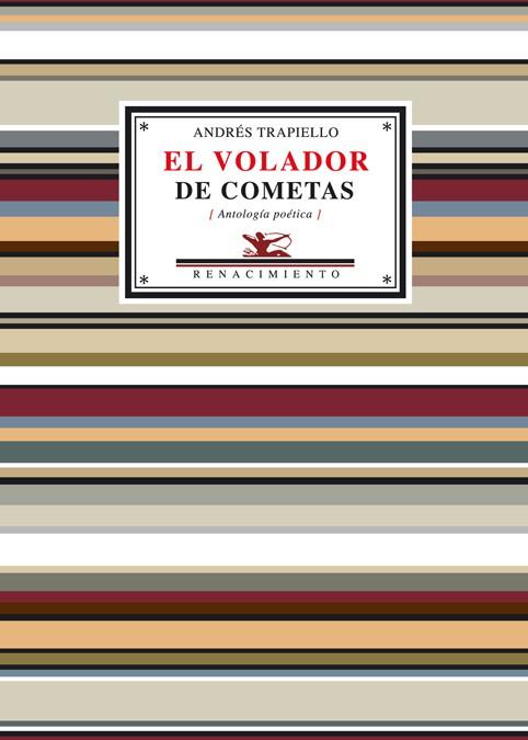 VOLADOR DE COMETAS, EL (ANTOLOGIA POETICA) | 9788484722823 | TRAPIELLO, ANDRES