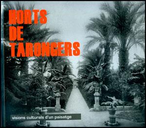 HORTS DE TARONGERS : VISIONS CULTURALS D'UN PAISATGE | 9788437090511 | AAVV