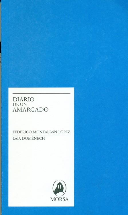 DIARIO DE UN AMARGADO | 9788493754150 | MONTALBAN LOPEZ, FEDERICO; DOMENECH, LAIA