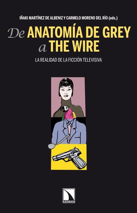 DE ANATOMIA DE GREY A THE WIRE : LA REALIDAD DE LA FICCION T | 9788483197776 | MARTINEZ DE ALBENIZ, EZPELETA IÑAKI