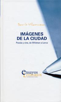IMAGENES DE LA CIUDAD. POESIA Y CINE, DE WHITMAN A LORCA | 9788484484561 | VILLANUEVA, DARIO