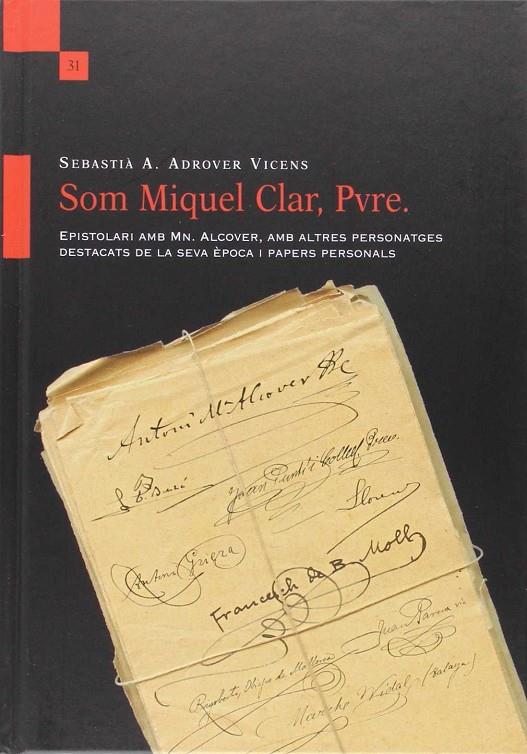 SOM MIQUEL CLAR, PVRA. EPISTOLARI AMB MN. ALCOVER | 9788416116287 | ADROVER VICENS, SEBASTIA, A.