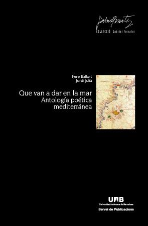 QUE VAN A DAR EN LA MAR : ANTOLOGIA POETICA MEDITERRANEA | 9788449038976 | BALLART, PERE