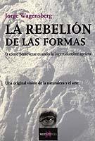 REBELION DE LAS FORMAS, LA, O COMO PERSEVERAR CUANDO LA INCE | 9788483109755 | WAGENSBERG, JORGE