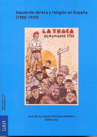 IZQUIERDA OBRERA Y RELIGION EN ESPAÑA (1900-1939) | 9788481380248 | CUEVA, JULIO DE LA; MONTERO, FELICIANO (EDS.)