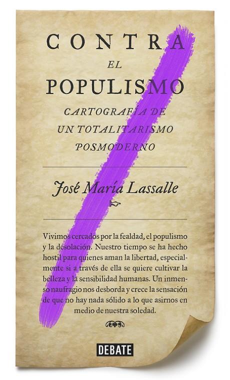 CONTRA EL POPULISMO : CARTOGRAFIA DE UN TOTALITARISMO POSTMODERNO | 9788499927084 | LASSALLE, JOSE MARIA