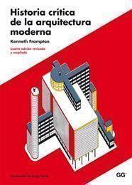 HISTORIA CRITICA DE LA ARQUITECTURA MODERNA | 9788425222740 | FRAMPTON, KENNETH