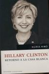 HILARY CLINTON. RETORNO A LA CASA BLANCA. | 9788496694910 | RIBO, NURIA