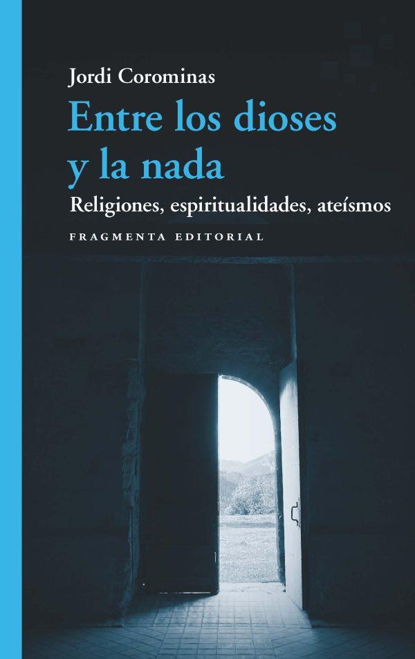 ENTRE LOS DIOSES Y LA NADA | 9788417796785 | COROMINAS, JORDI