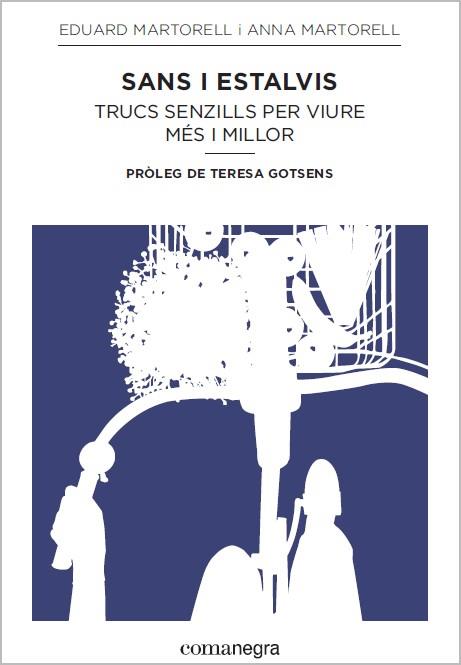 SANS I ESTALVIS. TRUCS SENZILLS PER VIURE MES I MILLOR | 9788416033164 | MARTORELL, EDUARD I ANNA