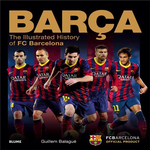 BARÇA. THE ILLUSTRATED HISTORY OF FC BARCELONA | 9788498018110 | BALAGUE, GUILLEM