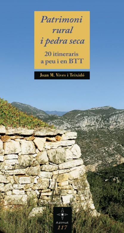 PATRIMONI RURAL I PEDRA SECA. 20 ITINERARIS A PEU I EN BTT | 9788497917896 | VIVES I TEIXIDO, JOAN M.