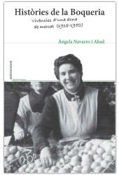 HISTORIES DE LA BOQUERIA : VIVENCIES D'UNA DONA DE MERCAT, 1 | 9788494104206 | NAVARRO I ABAD, ANGELA