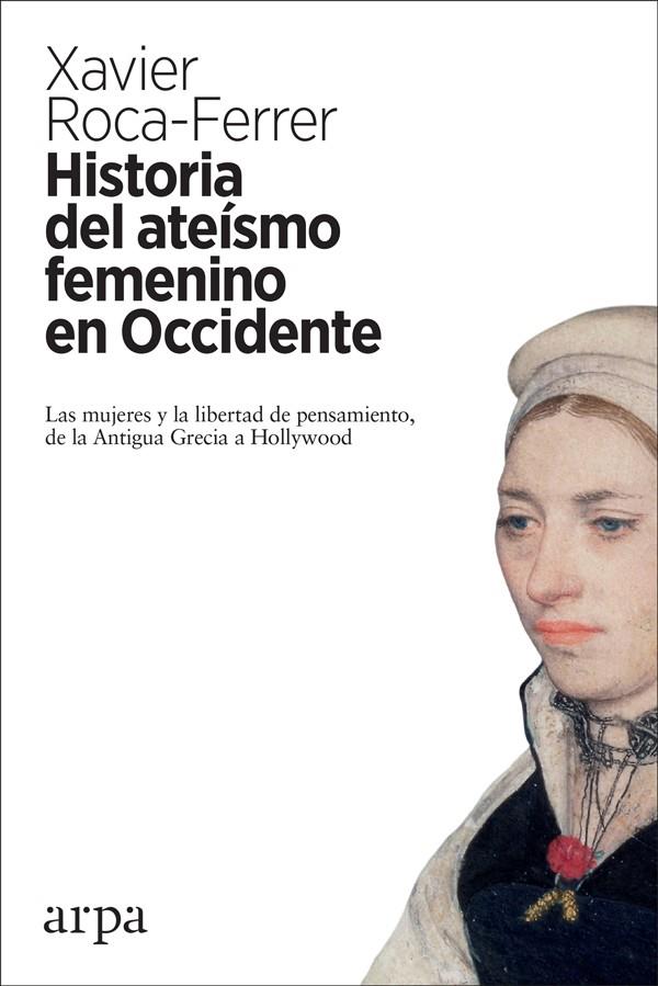 HISTORIA DEL ATEISMO FEMENINO EN OCCIDENTE | 9788416601868 | ROCA FERRER, XAVIER