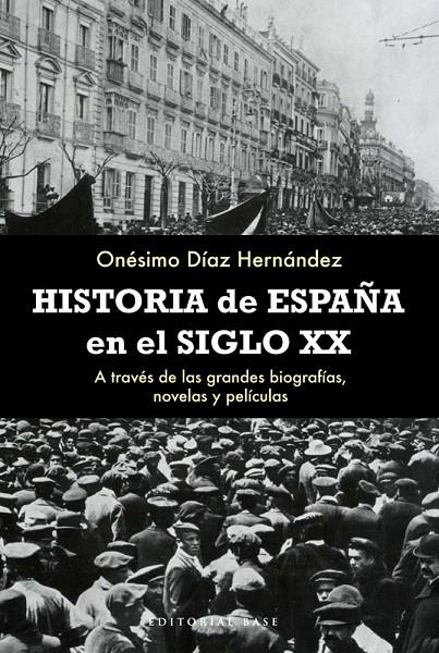 HISTORIA DE ESPAÑA EN EL SIGLO XX | 9788492437498 | DIAZ HERNANDEZ, ONESIMO
